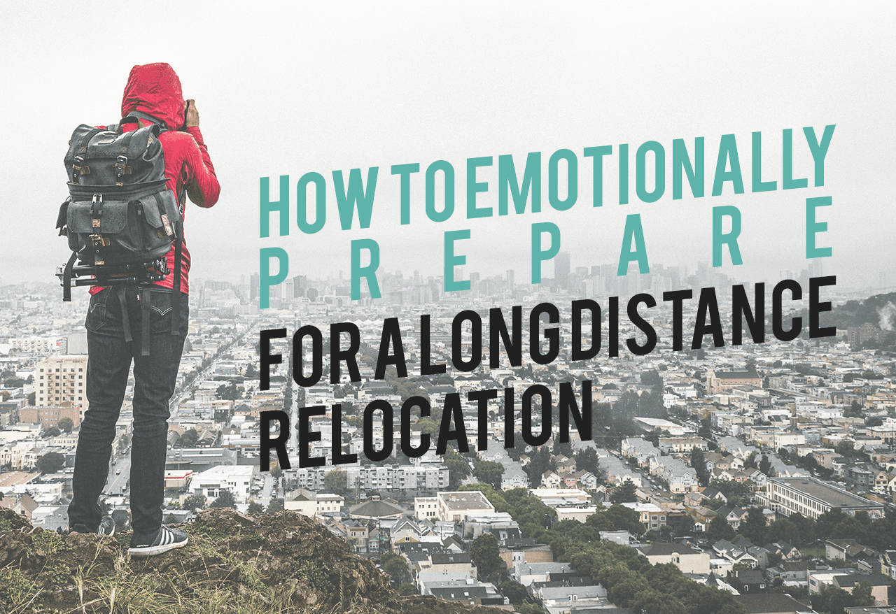 How to Emotionally Prepare for a Long-Distance Relocation